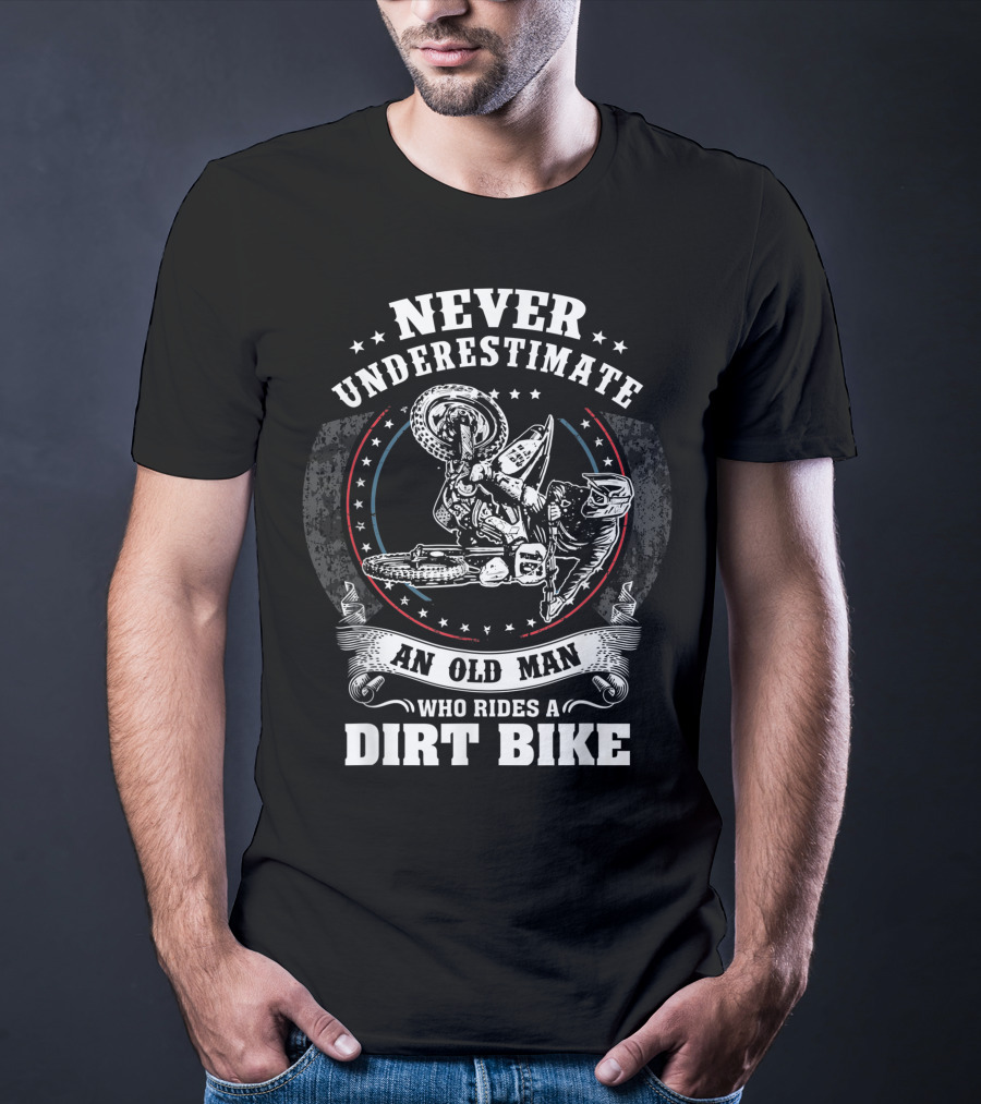 Never Underestimate An Old Man Who Rides A Dirt Bike Motocross MX T-Shirt