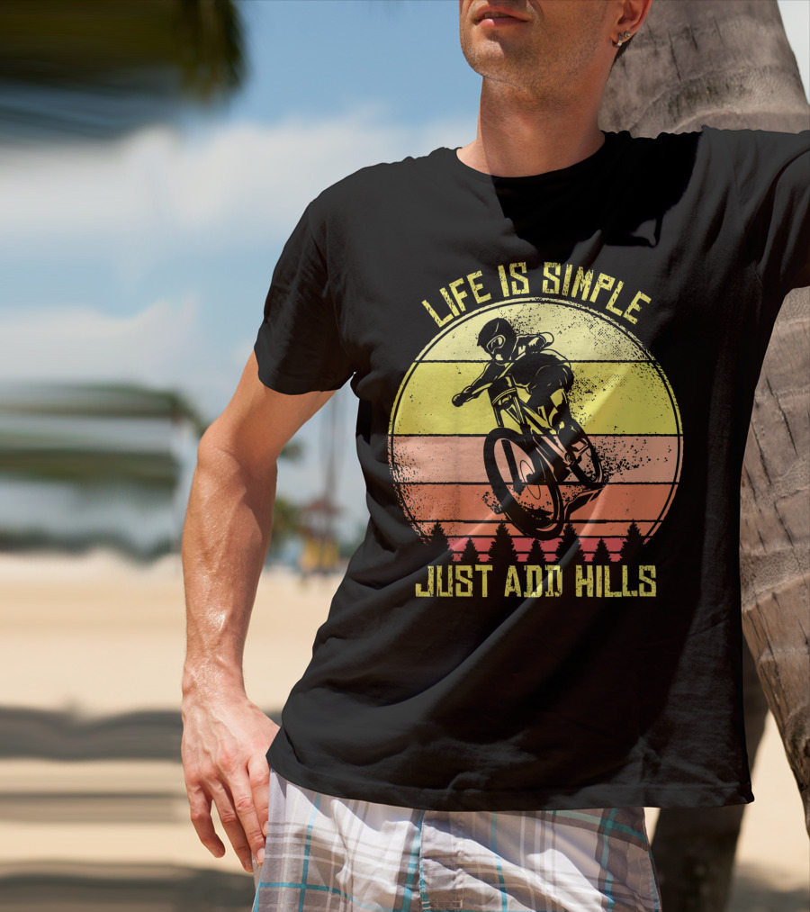 Life Is Simple Just Add Hills Offroad Mountain Bike MTB T-Shirt