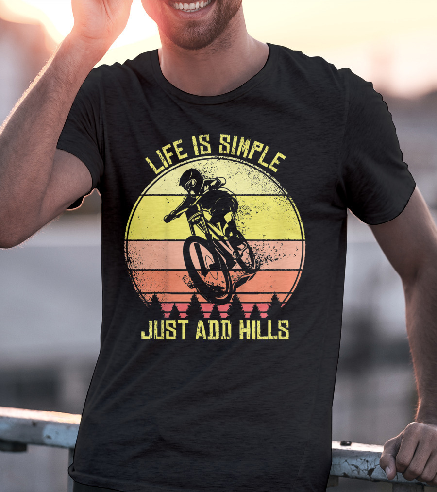 Life Is Simple Just Add Hills Offroad Mountain Bike MTB T-Shirt