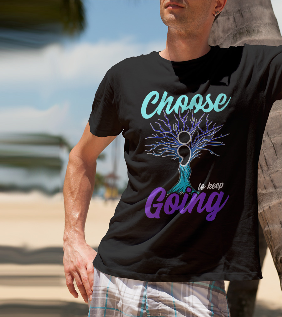 Choose To Keep Going Women Suicide Prevention Awareness Semicolon Tree T-Shirt