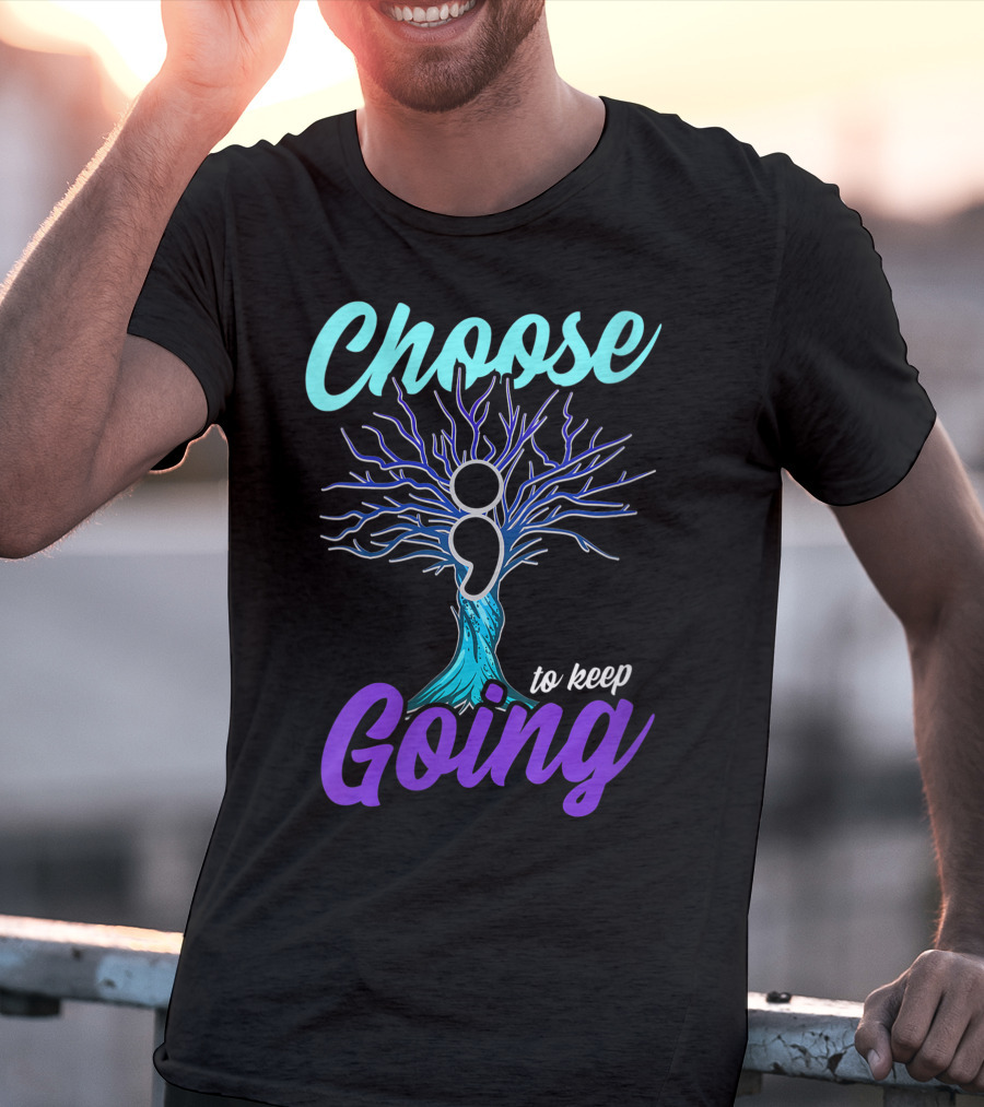 Choose To Keep Going Women Suicide Prevention Awareness Semicolon Tree T-Shirt