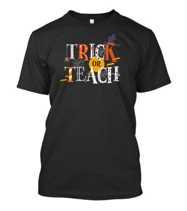 Trick Or Teach Funny Halloween Teacher With Spiders, Bats, And Witch Hat T-Shirt