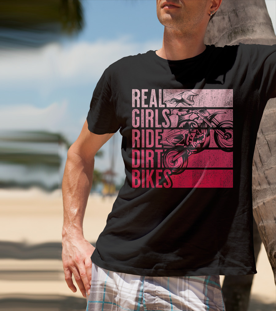 Real Girls Ride Dirt Bikes Motocross Lovers Best T-Shirt