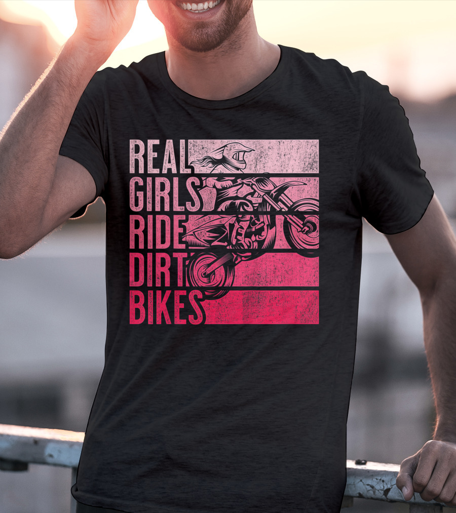 Real Girls Ride Dirt Bikes Motocross Lovers Best T-Shirt
