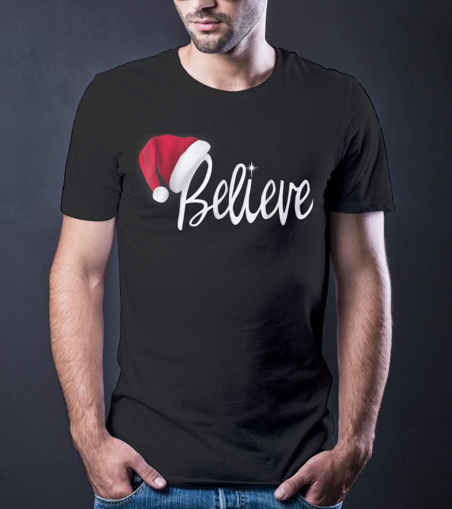 Believe In Santa Claus Christmas Hat T-Shirt