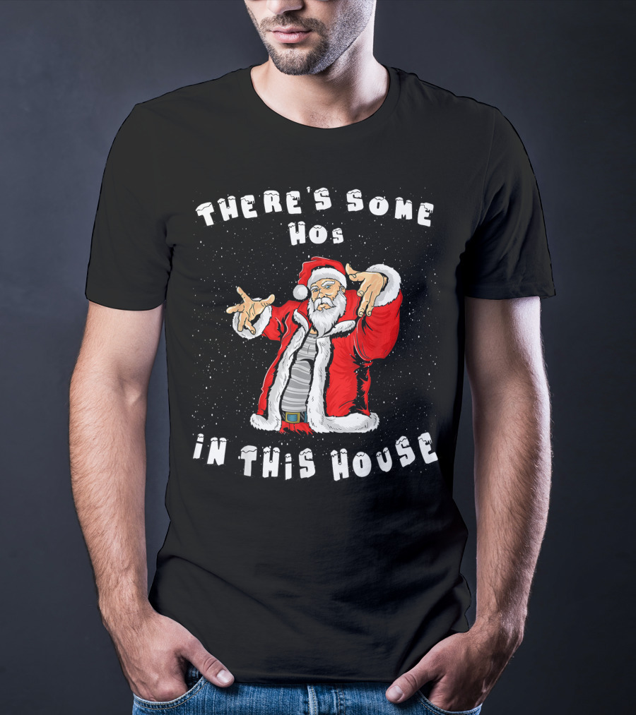 There's Some Hos In This House Funny Santa Christmas T-Shirt
