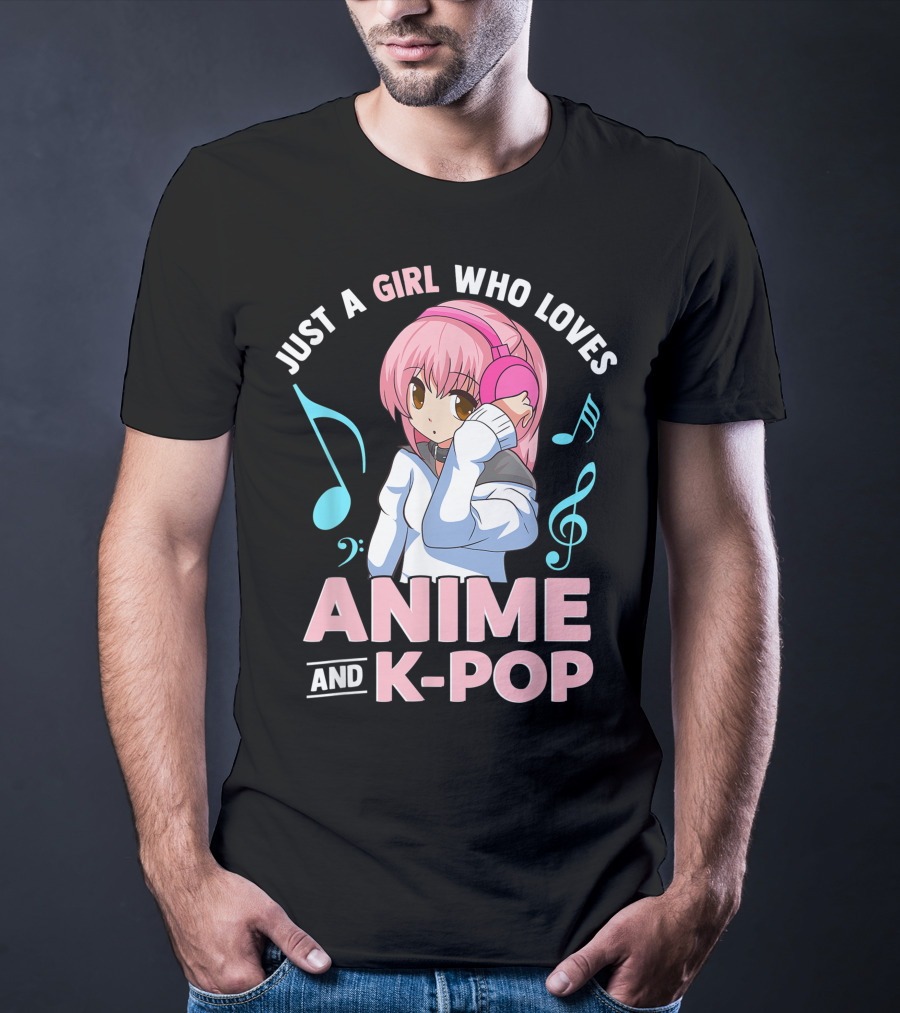 Just A Girl Who Loves Anime And K Pop With Headphones And Musical Notes T-Shirt