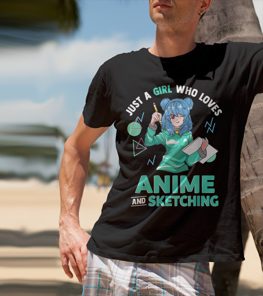 Just A Girl Who Loves Anime And Sketching Drawing Blue Hair Manga Style Character With Pen And Paper T-Shirt