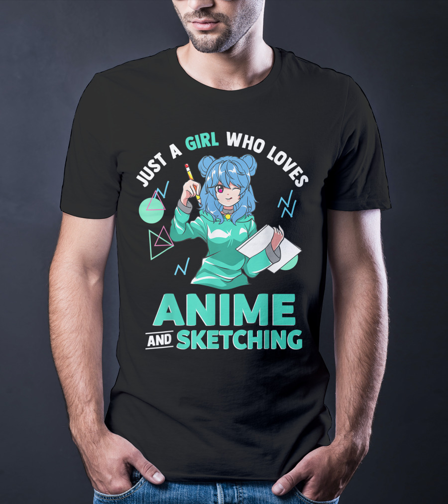 Just A Girl Who Loves Anime And Sketching Drawing Blue Hair Manga Style Character With Pen And Paper T-Shirt
