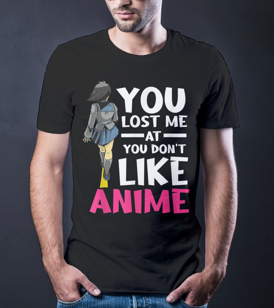 You Lost Me At You Don’t Like Anime Manga Cosplay Otaku T-Shirt