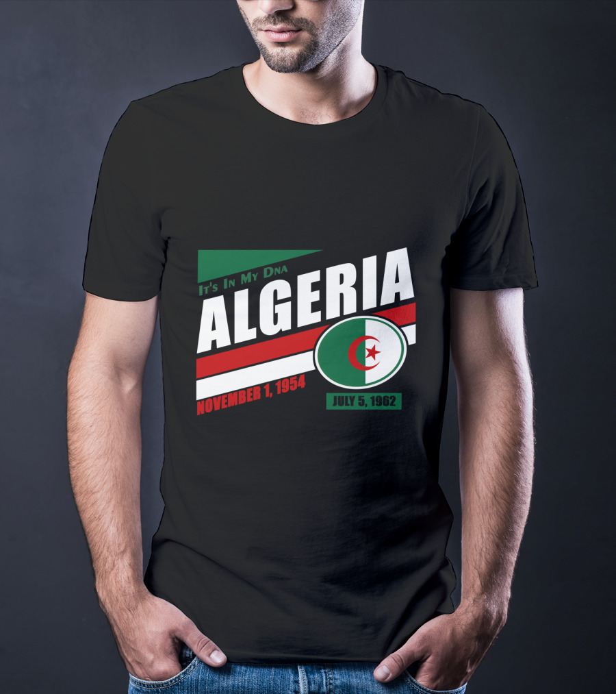 Algeria It's In My DNA November 1, 1954 July 5, 1962 Flag T-Shirt