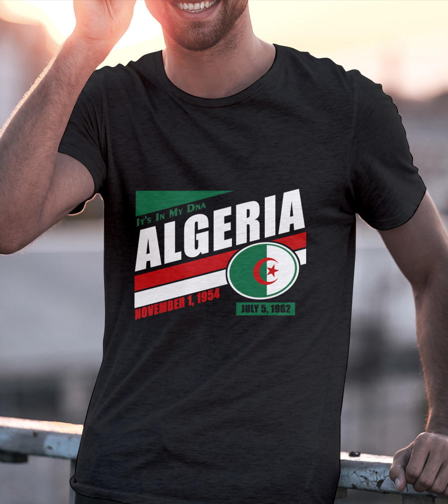 Algeria It's In My DNA November 1, 1954 July 5, 1962 Flag T-Shirt