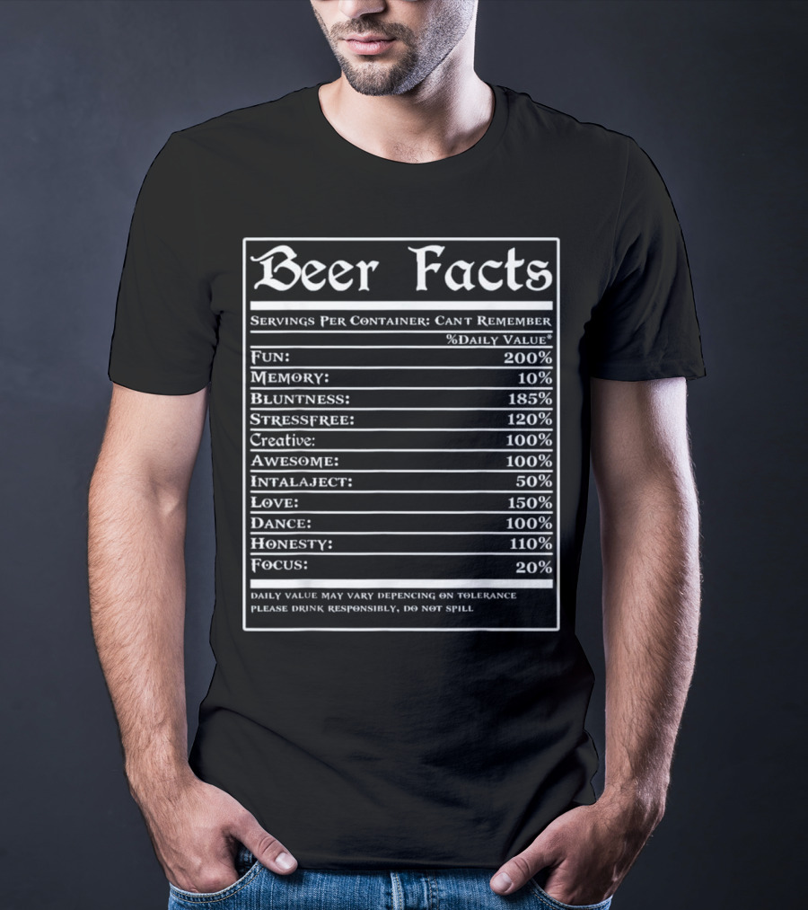 Beer Facts Funny Drinking Servings Fun Memory Bluntness Stressfree Creative Awesome Love Dance Honesty Focus T-Shirt