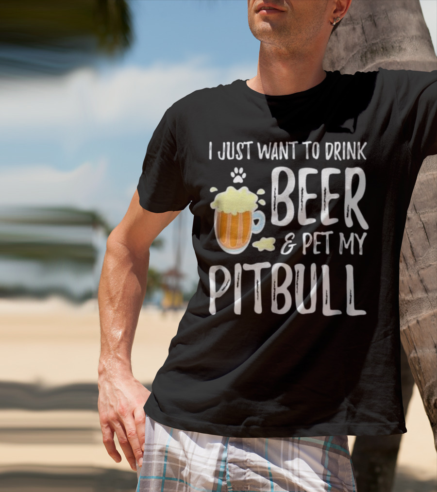 I Just Want To Drink Beer And Pet My Pitbull Paw Print Funny Dog Mom T-Shirt