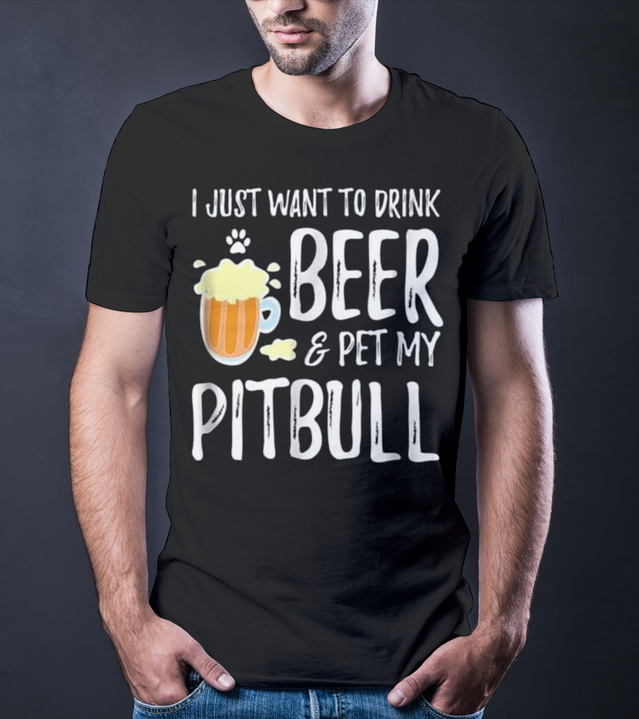 I Just Want To Drink Beer And Pet My Pitbull Paw Print Funny Dog Mom T-Shirt