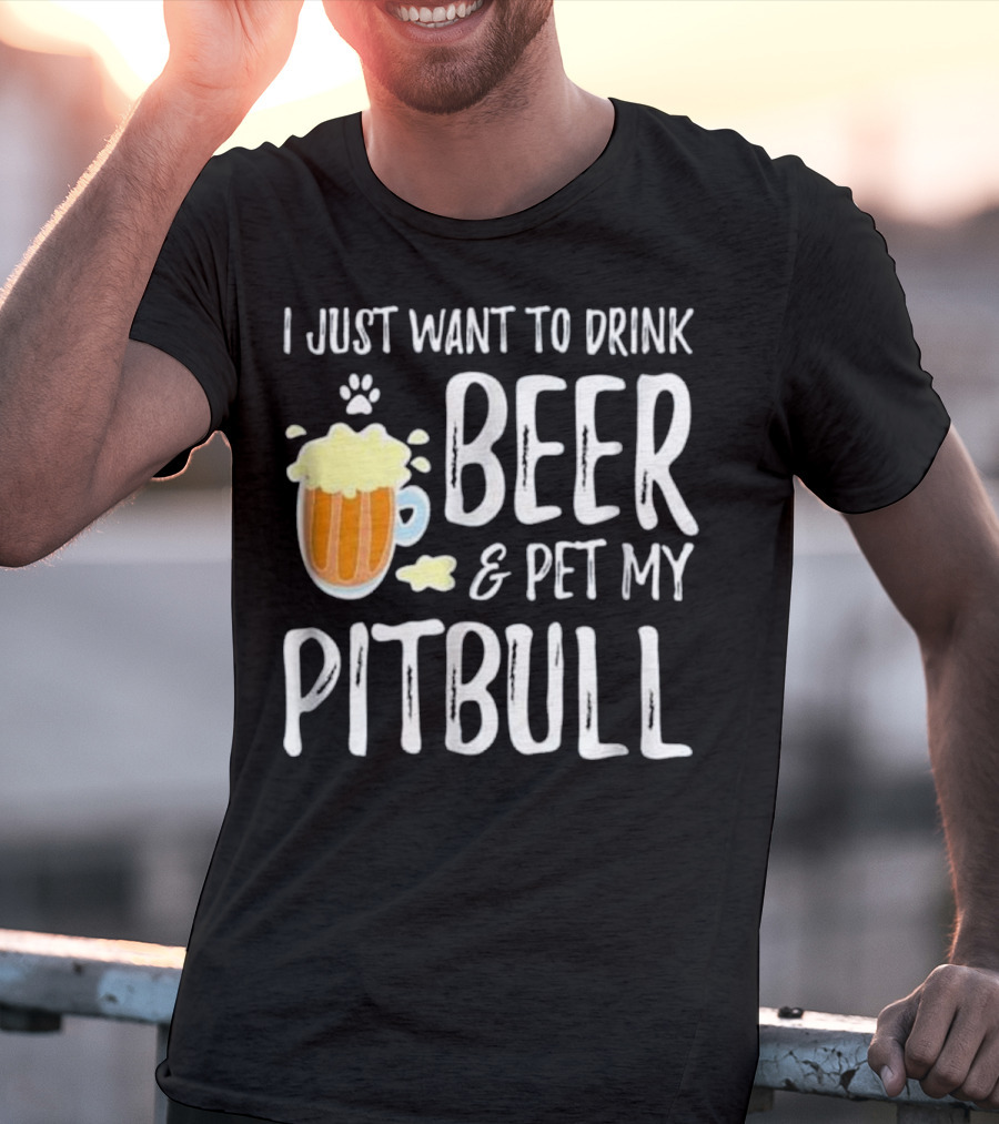 I Just Want To Drink Beer And Pet My Pitbull Paw Print Funny Dog Mom T-Shirt