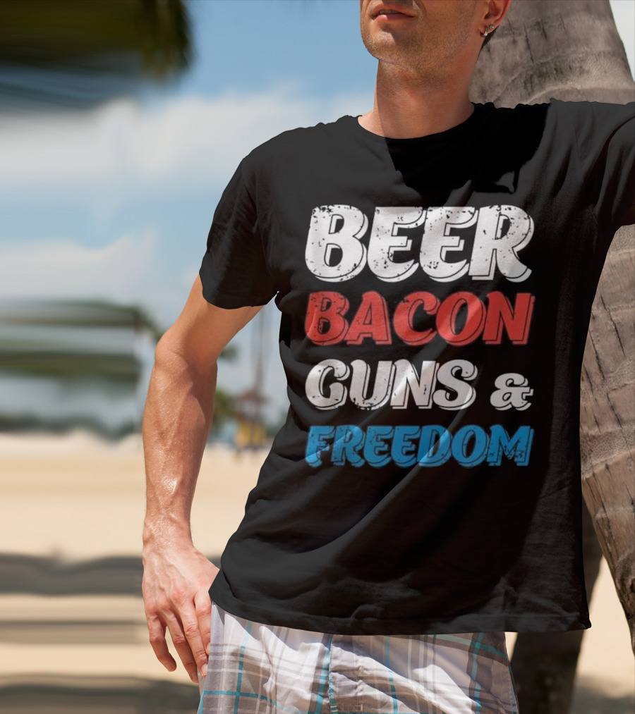 Beer Bacon Guns And Freedom Patriotic Colors T-Shirt