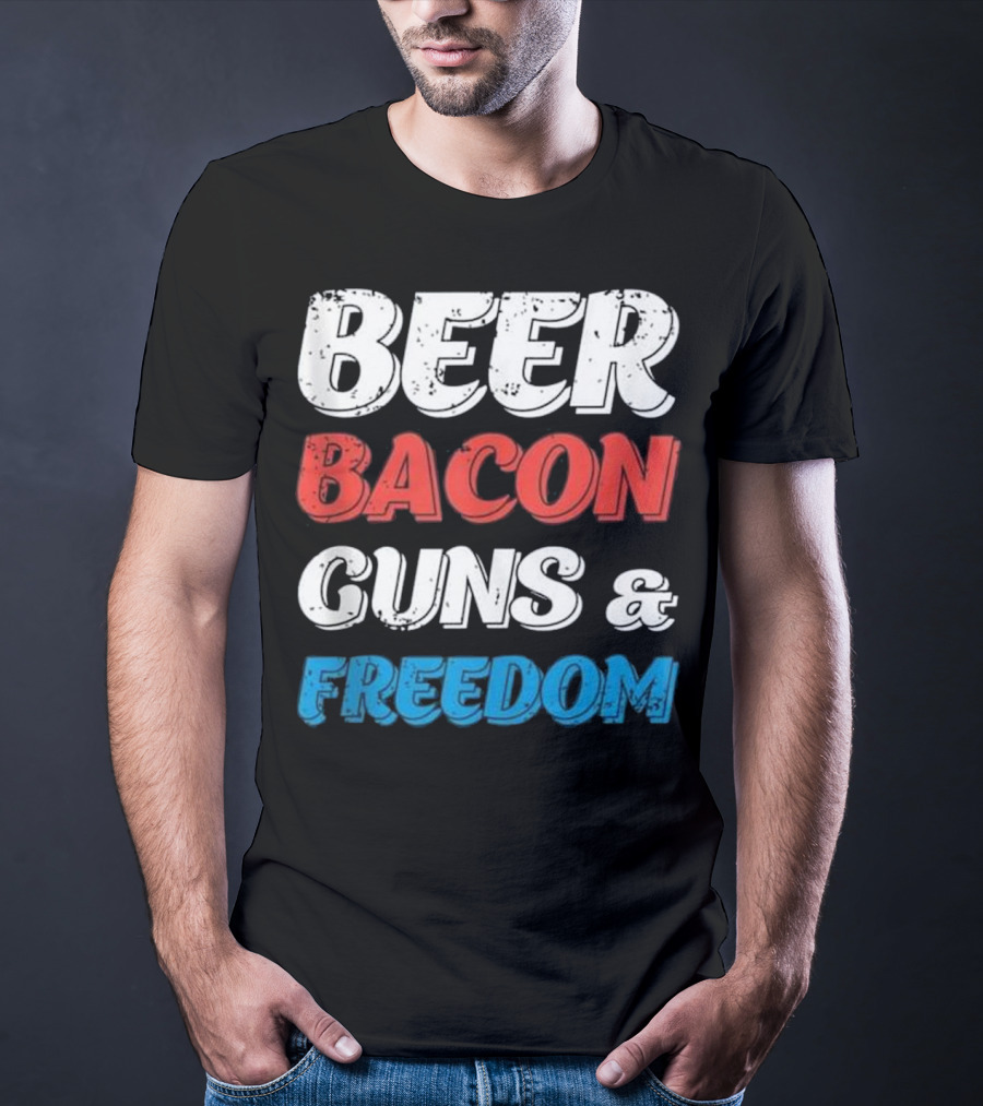 Beer Bacon Guns And Freedom Patriotic Colors T-Shirt