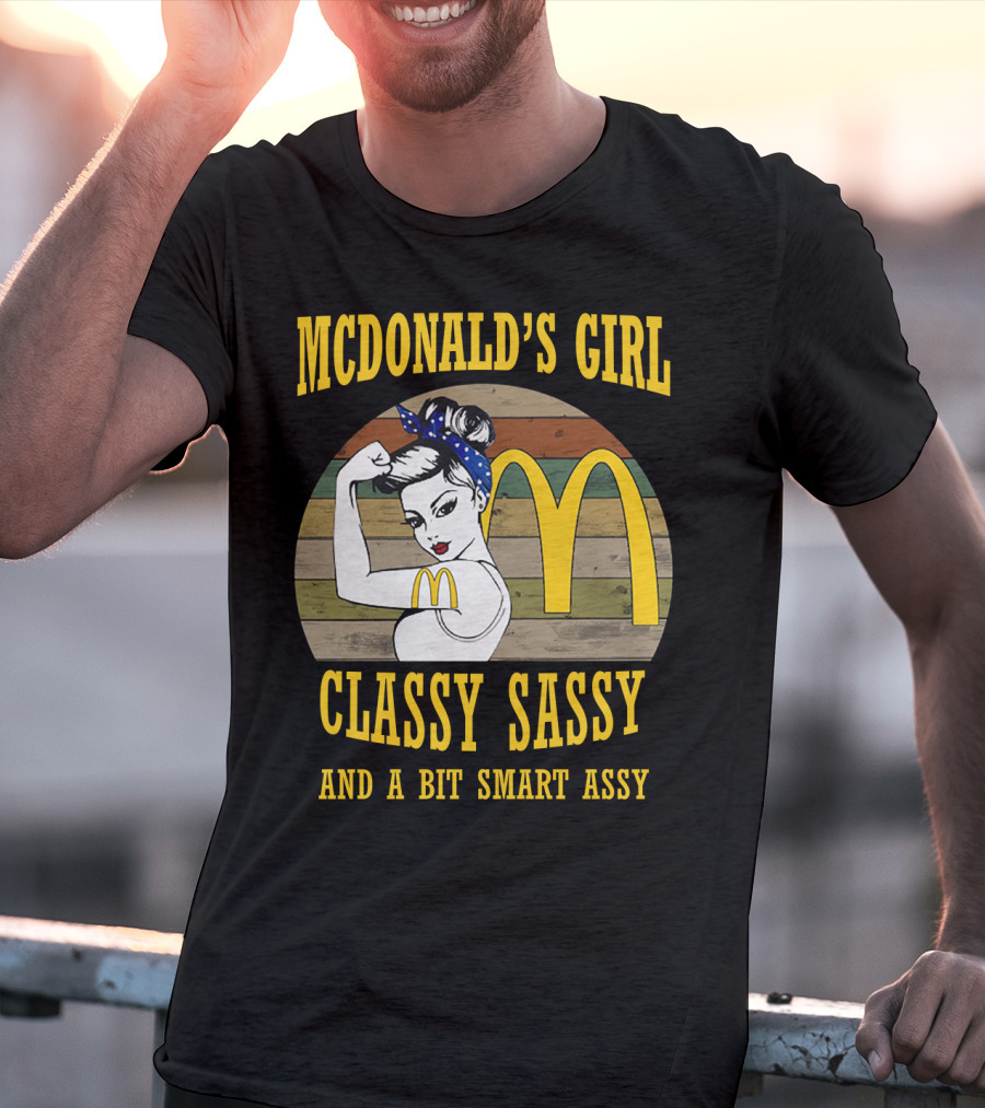 Mcdonald's Girl Classy Sassy And A Bit Smart Assy T-Shirt