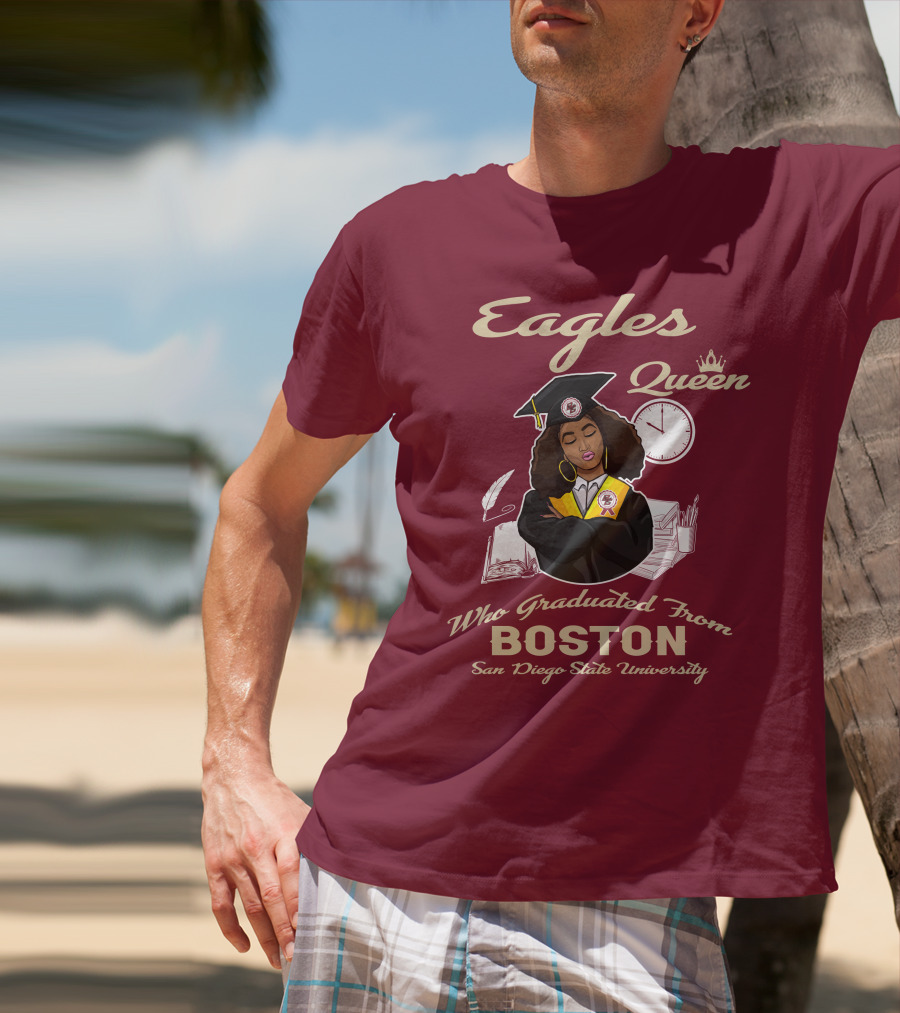 Eagles Queen Who Graduated From Boston San Diego State University T-Shirt