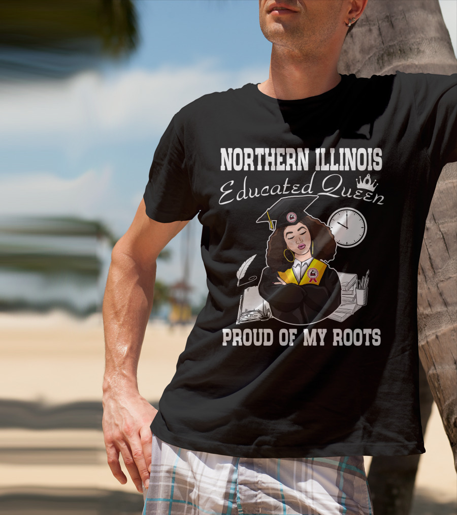 Northern Illinois Educated Queen Proud Of My Roots T-Shirt