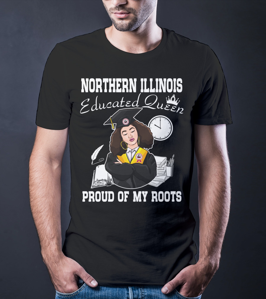 Northern Illinois Educated Queen Proud Of My Roots T-Shirt