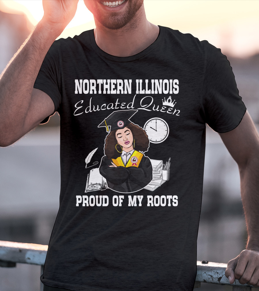 Northern Illinois Educated Queen Proud Of My Roots T-Shirt