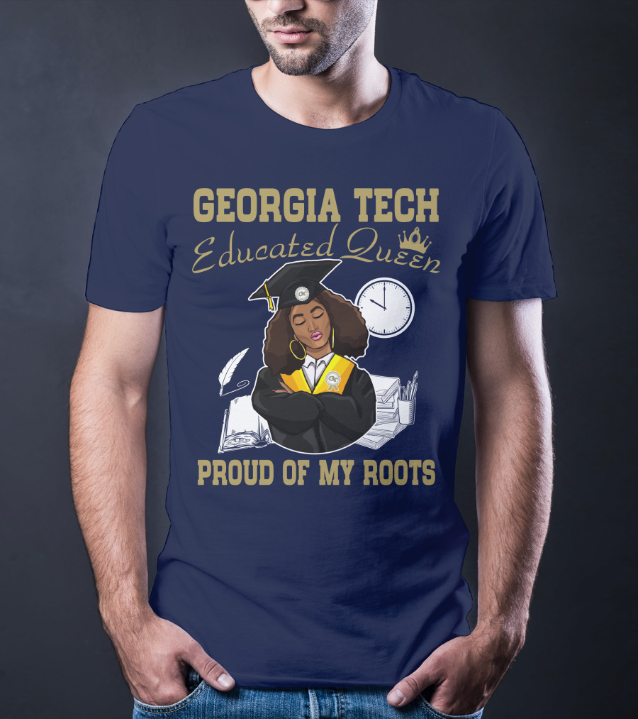 Georgia Tech Educated Queen Proud Of My Roots T-Shirt