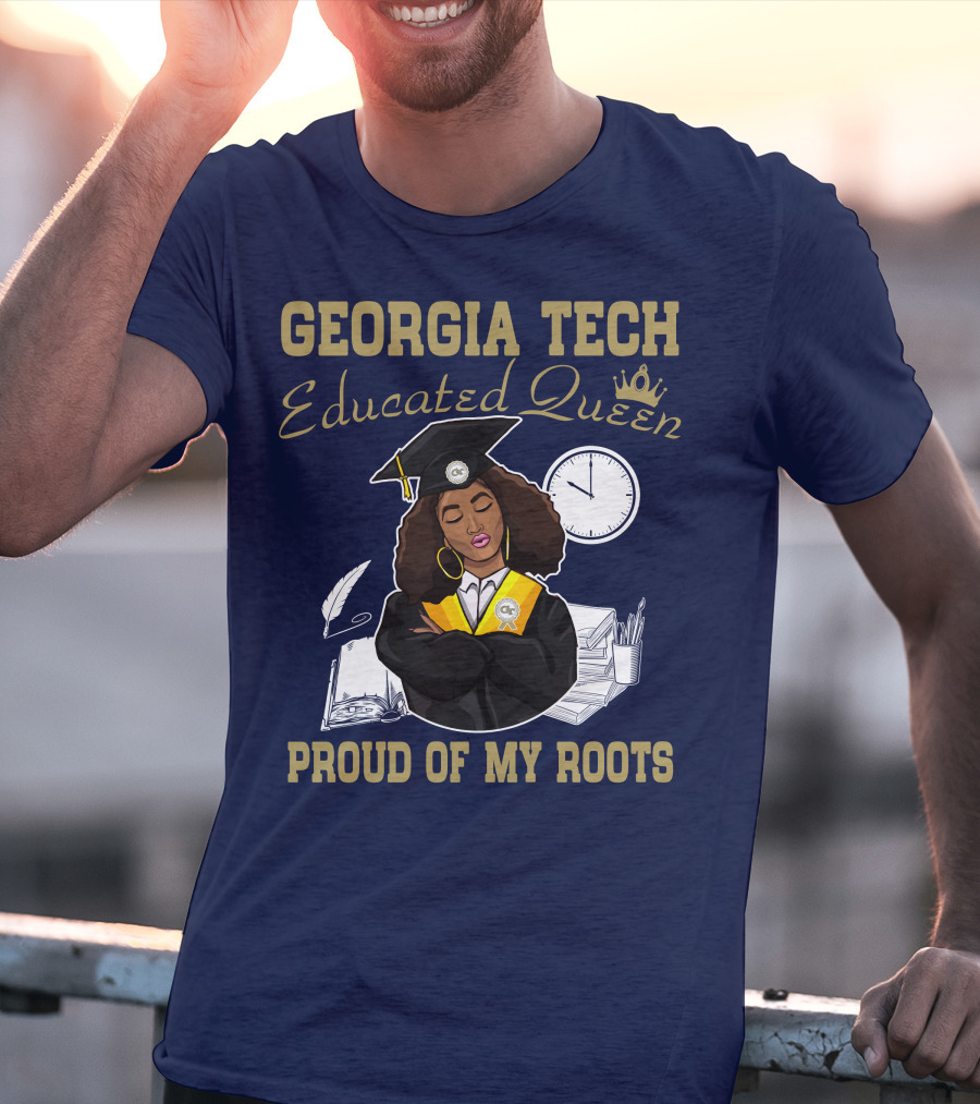 Georgia Tech Educated Queen Proud Of My Roots T-Shirt