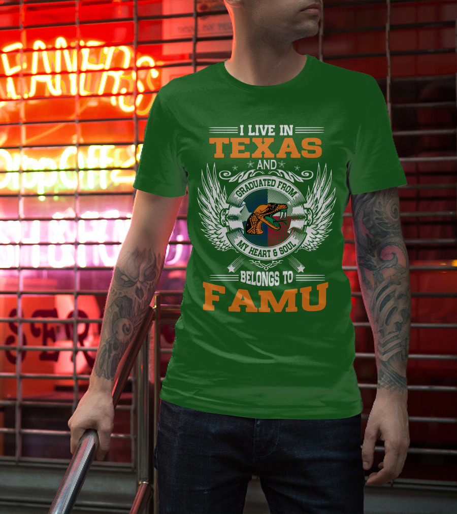 I Live In Texas And Graduated From My Heart And Soul Belongs To FAMU T-Shirt