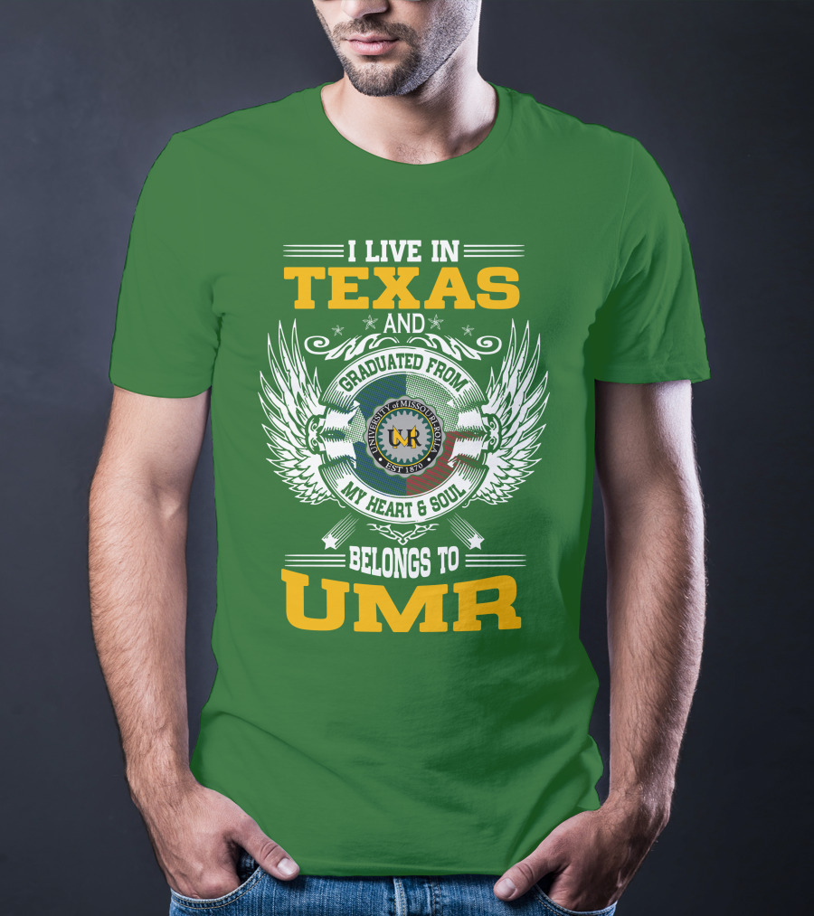 I Live In Texas And Graduated From University Of Missouri-Rolla My Heart And Soul Belongs To UMR T-Shirt