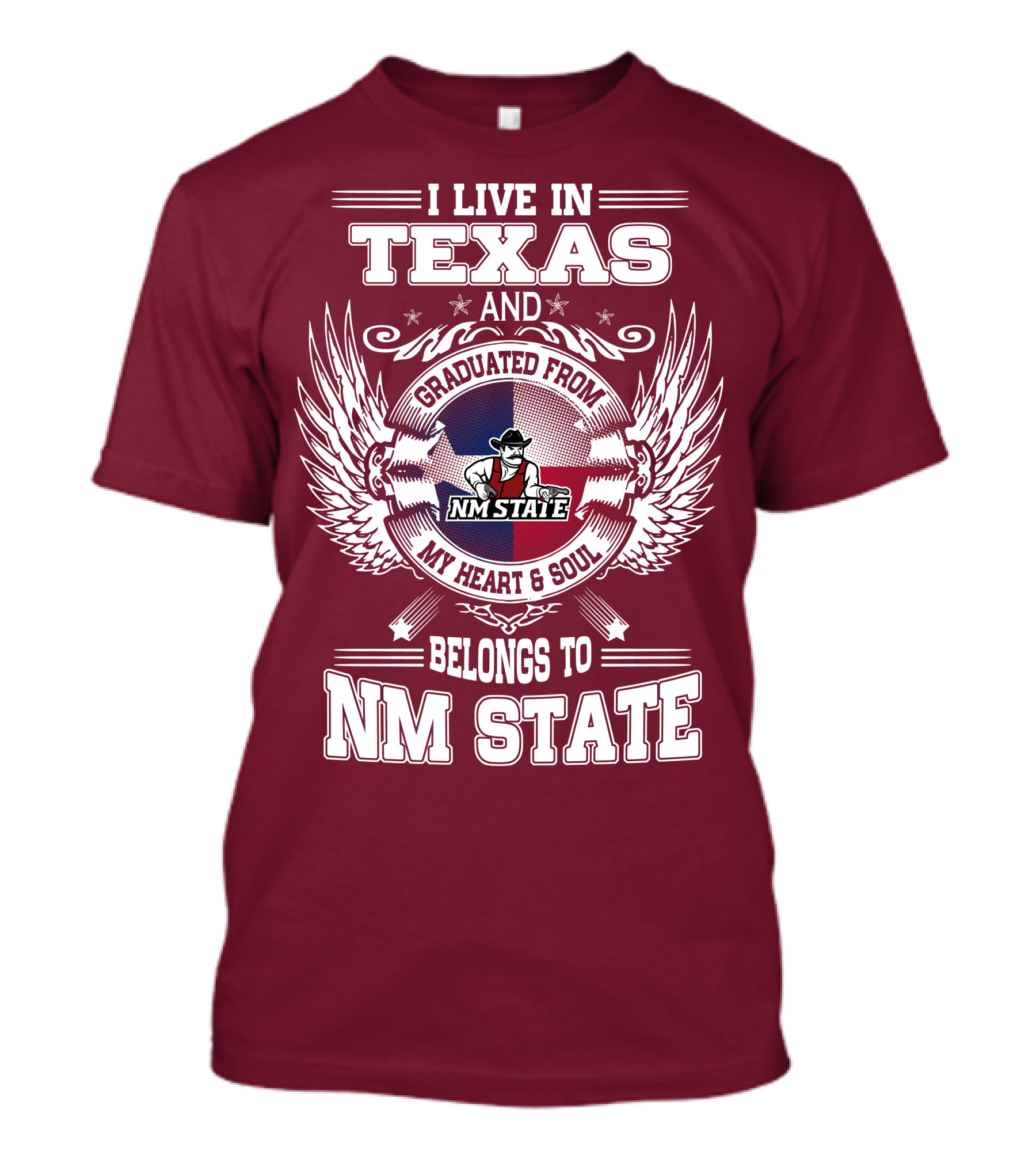 I Live In Texas Graduated From NM State My Heart And Soul Belongs To NM State T-Shirt