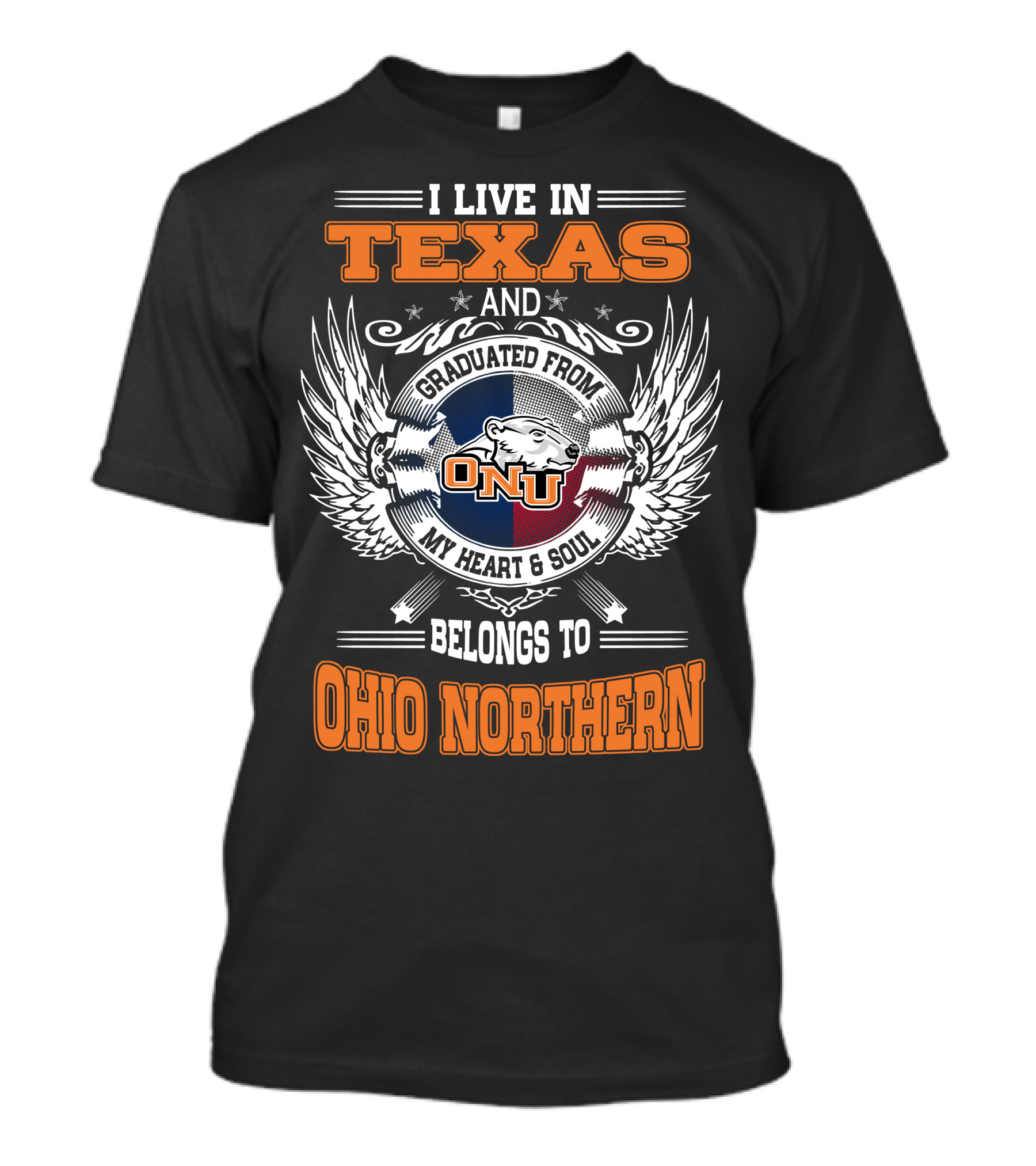 I Live In Texas Graduated From ONU My Heart And Soul Belongs To Ohio Northern T-Shirt