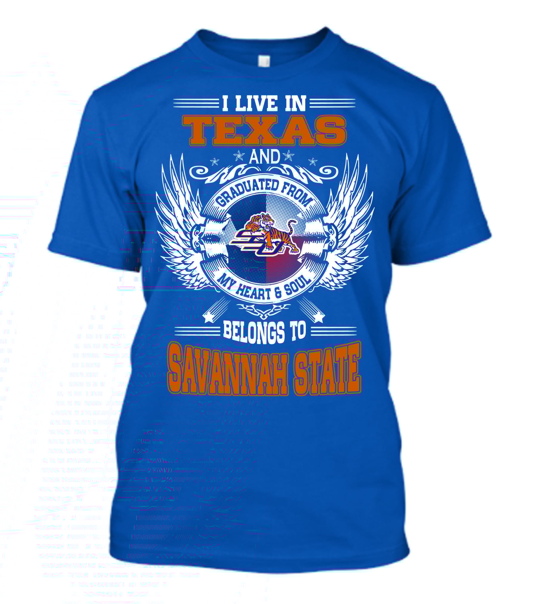 I LIVE IN TEXAS AND GRADUATED FROM MY HEART And SOUL BELONGS TO SAVANNAH STATE T-Shirt