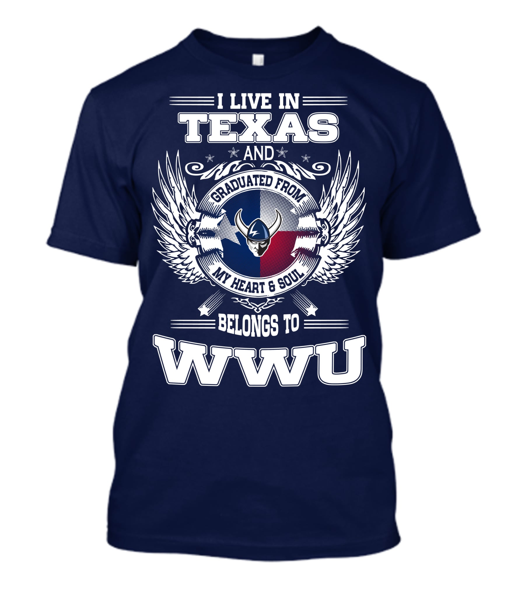 I LIVE IN TEXAS GRADUATED FROM MY HEART AND SOUL BELONGS TO WWU T-Shirt