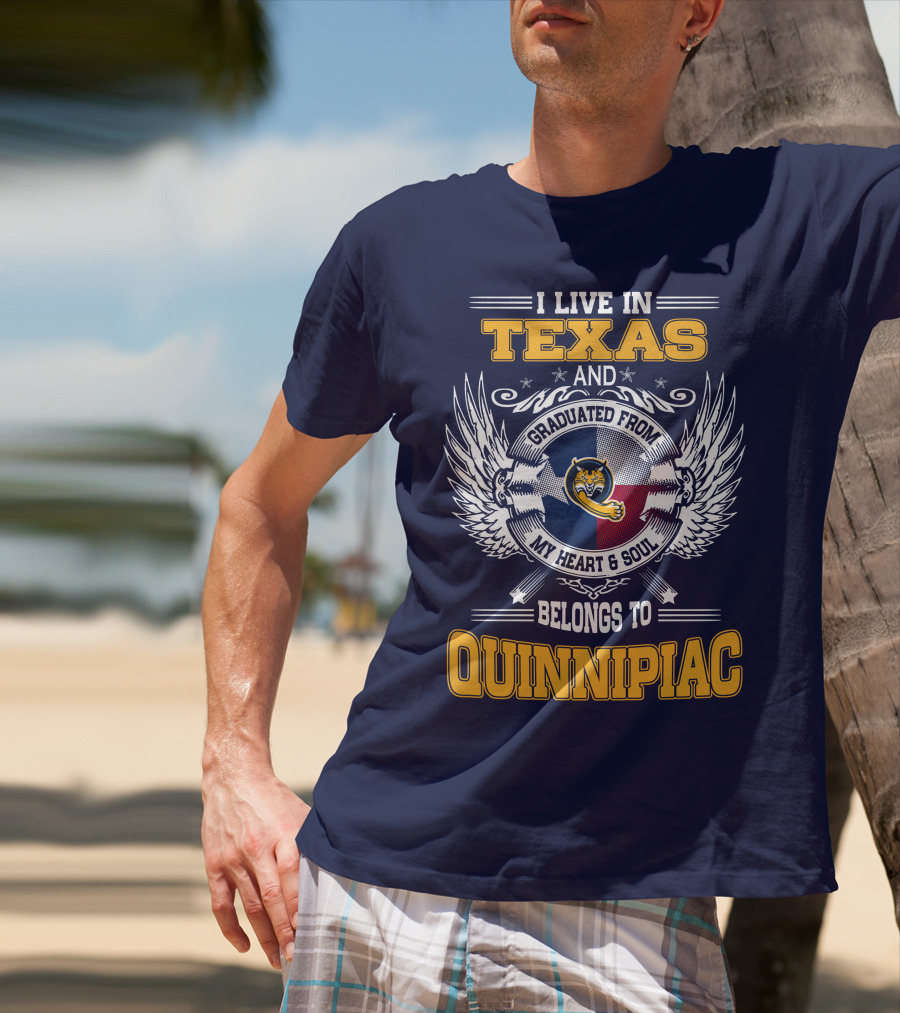 I Live In Texas And Graduated From Quinnipiac My Heart And Soul T-Shirt