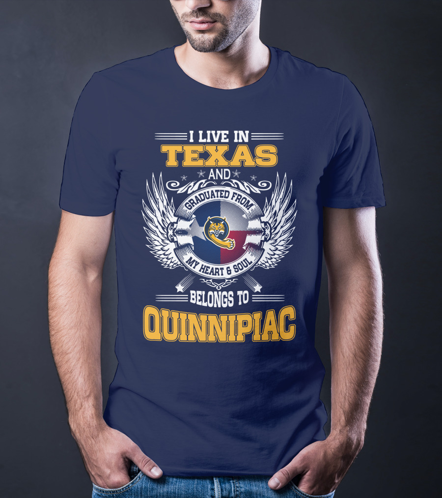 I Live In Texas And Graduated From Quinnipiac My Heart And Soul T-Shirt