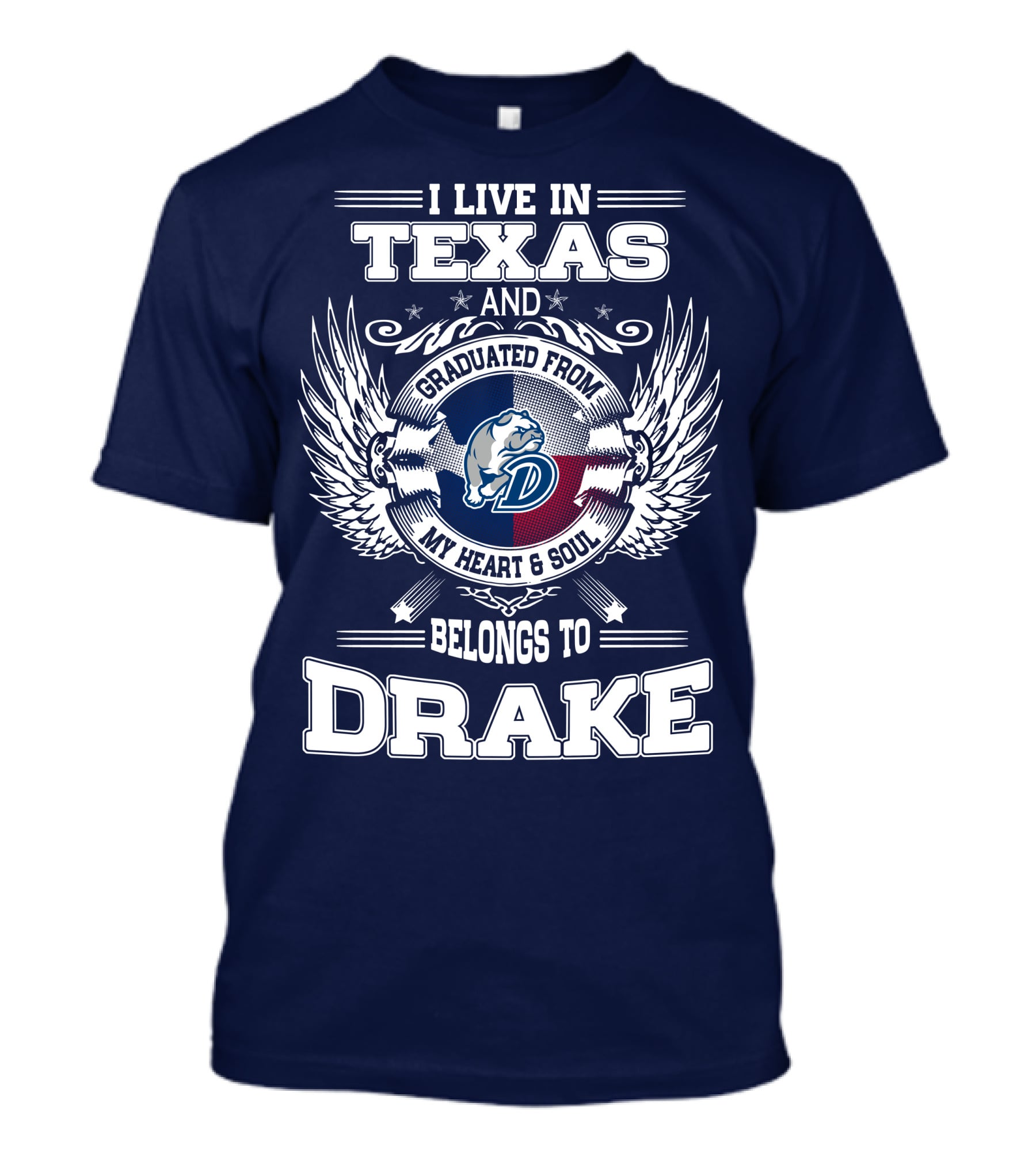 I LIVE IN TEXAS GRADUATED FROM DRAKE MY HEART SOUL BELONGS TO DRAKE T-Shirt