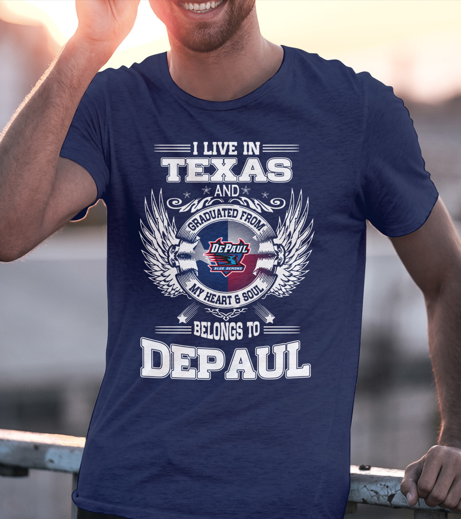 I Live In Texas And Graduated From DePaul University My Heart And Soul Belongs To DePaul T-Shirt