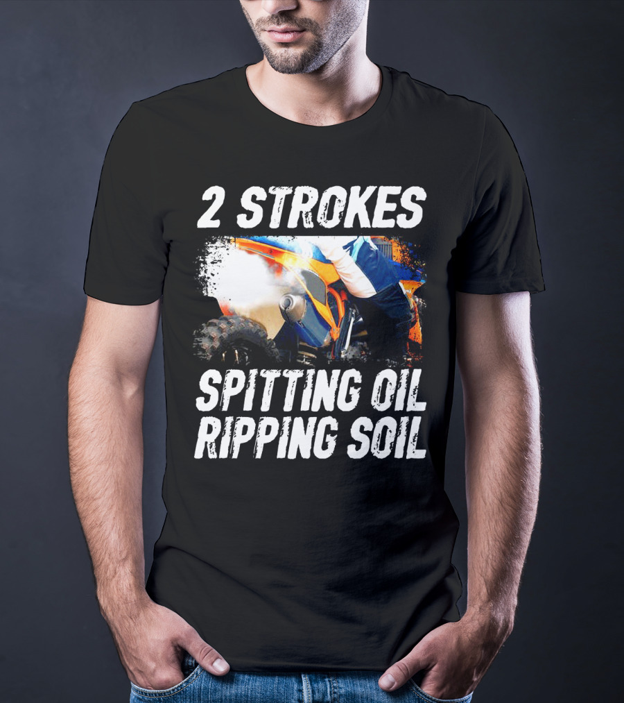 2 Strokes Spitting Oil Ripping Soil Racing T-Shirt