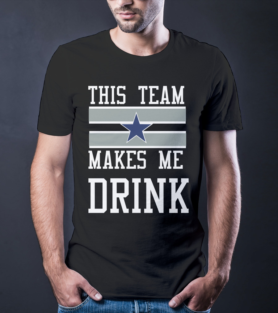 This Team Makes Me Drink Star Symbol 2D Cowboysclone T-Shirt