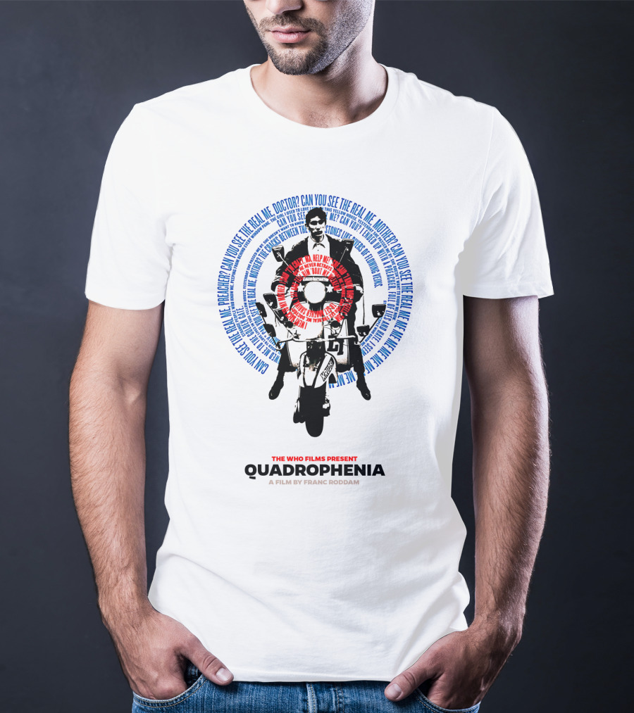 Quadrophenia The Who Films Present Can You See The Real Me A Film By Franc Roddam T-Shirt