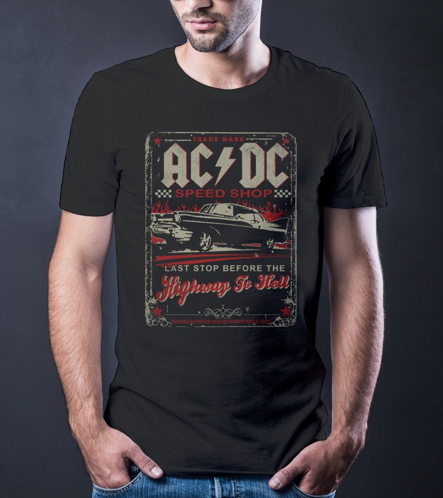 Acdc Speed Shop Last Stop Before The Highway To Hell Making Serious Horsepower Since 1973 T-Shirt
