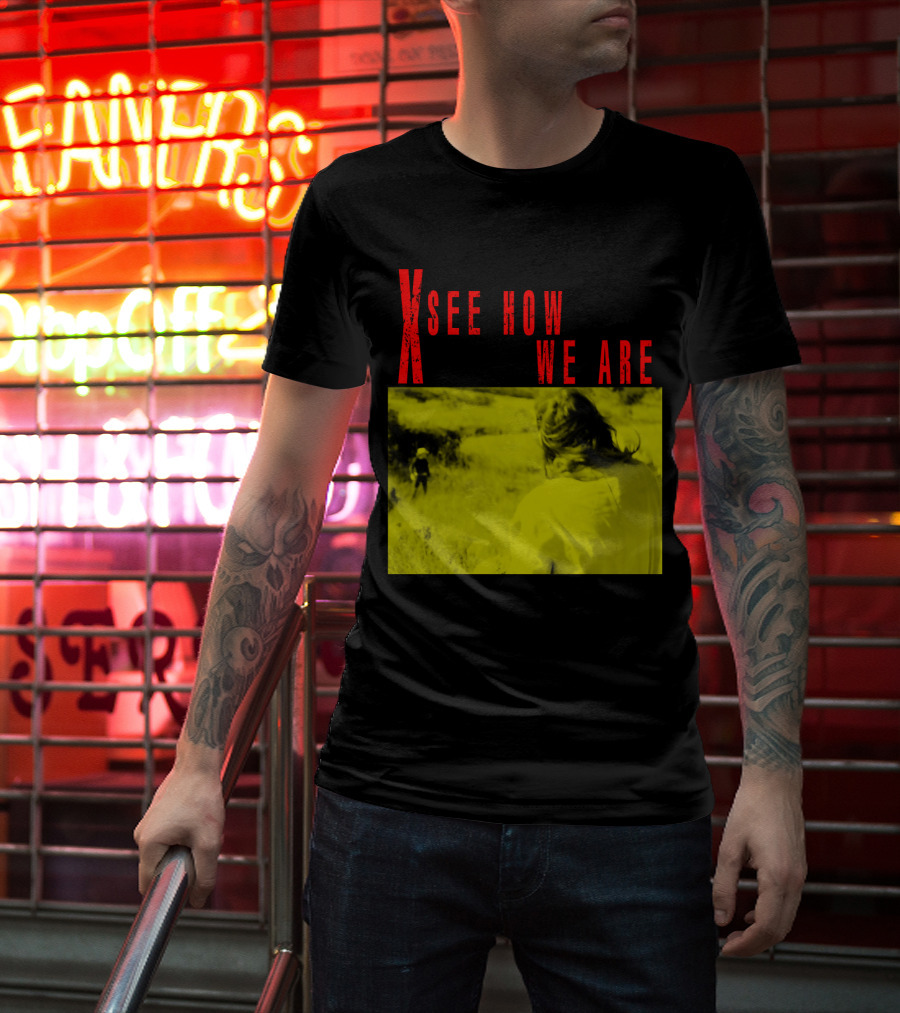 X See How We Are 01 T-Shirt