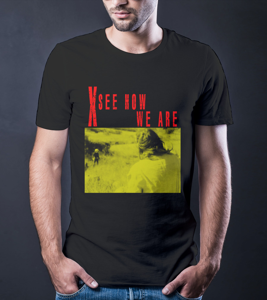 X See How We Are 01 T-Shirt