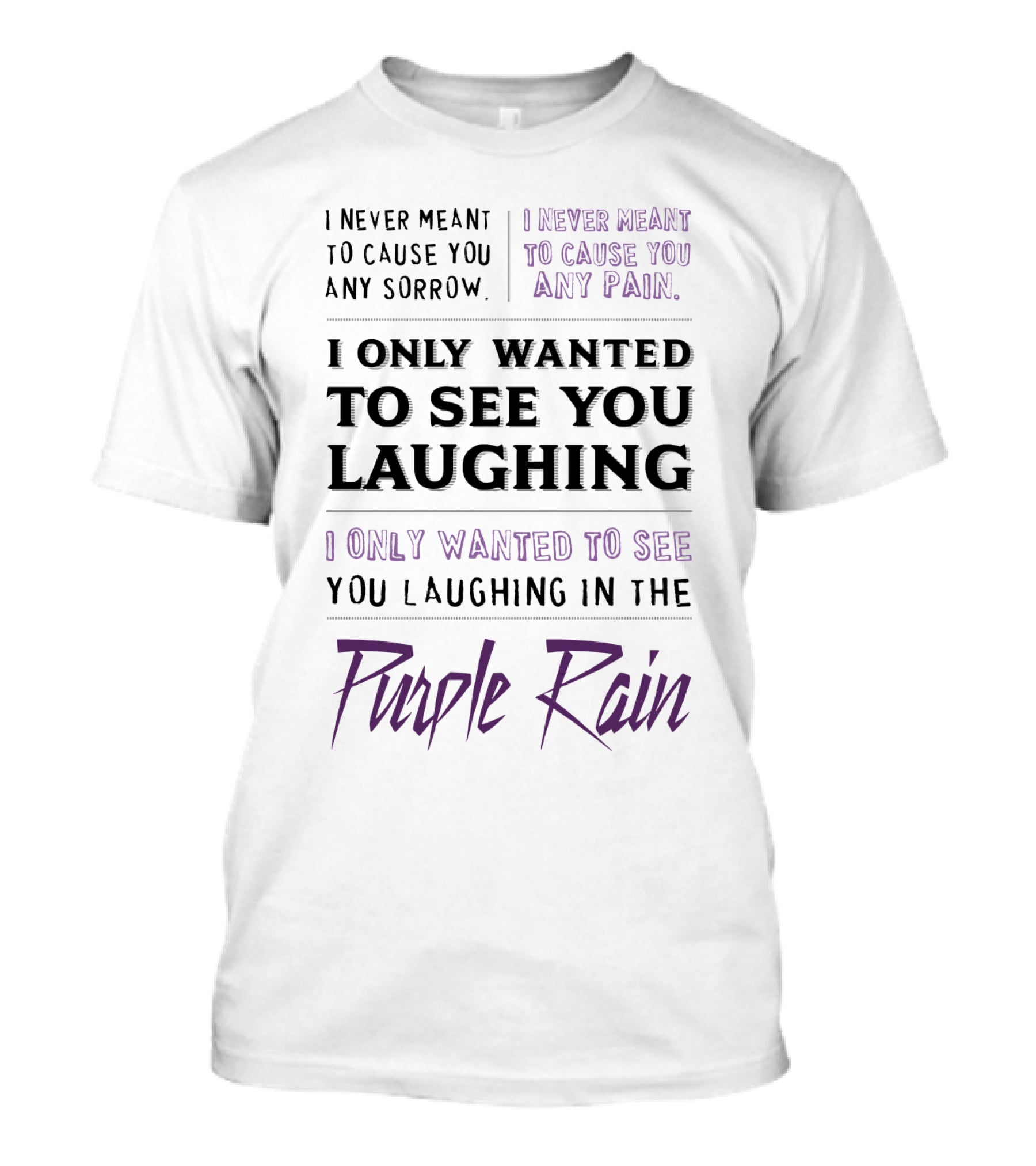 Purple Rain I Never Meant To Cause You Any Sorrow Any Pain I Only Wanted To See You Laughing T-Shirt
