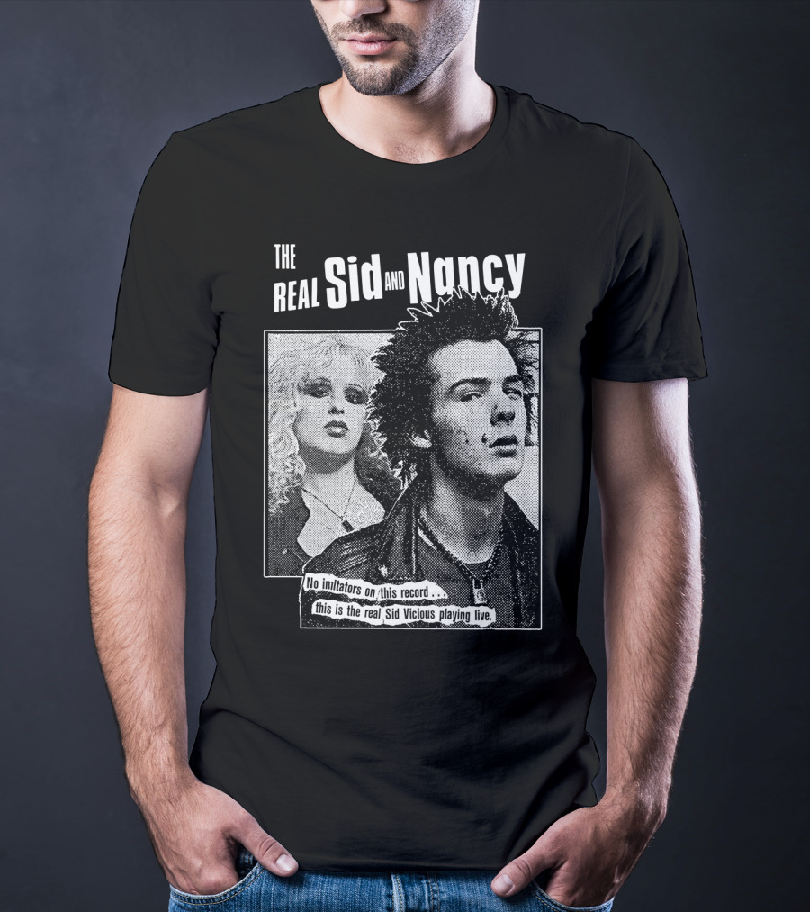 The Real Sid And Nancy No Imitators This Is The Real Sid Vicious Playing Live T-Shirt