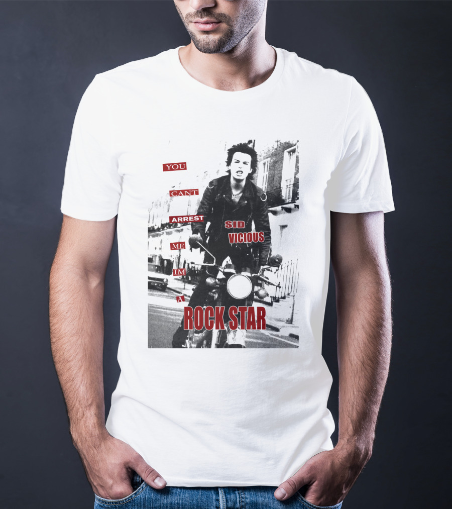 You Can't Arrest Me I'm A Rock Star Sid Vicious T-Shirt