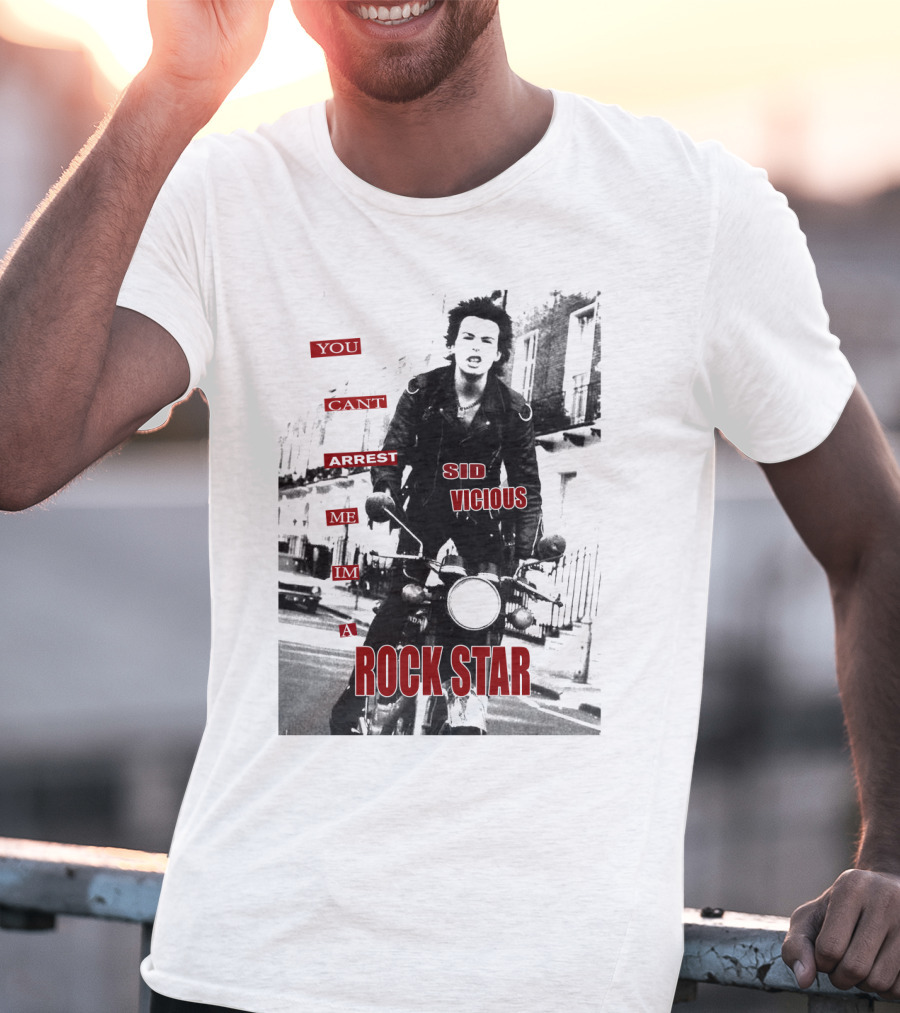 You Can't Arrest Me I'm A Rock Star Sid Vicious T-Shirt