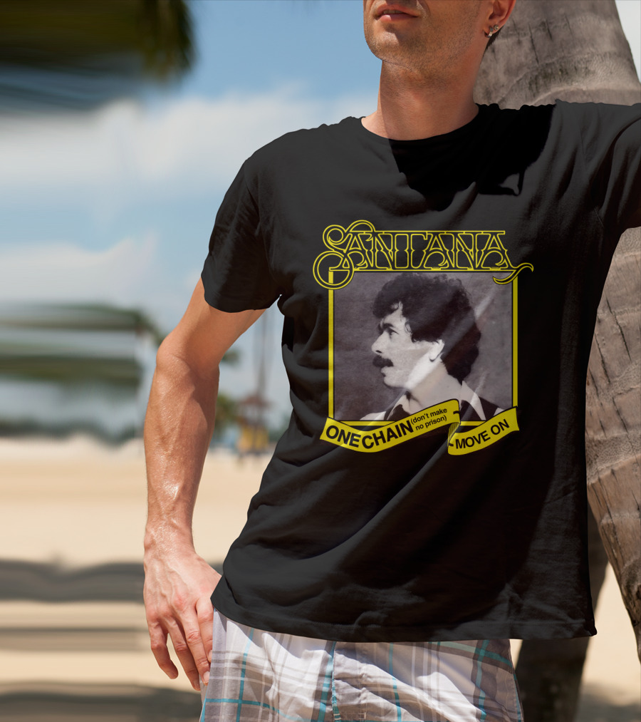 Santana One Chain (Don't Make No Prison) Move On Retro T-Shirt